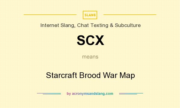 What does SCX mean? It stands for Starcraft Brood War Map