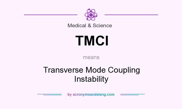 What does TMCI mean? It stands for Transverse Mode Coupling Instability