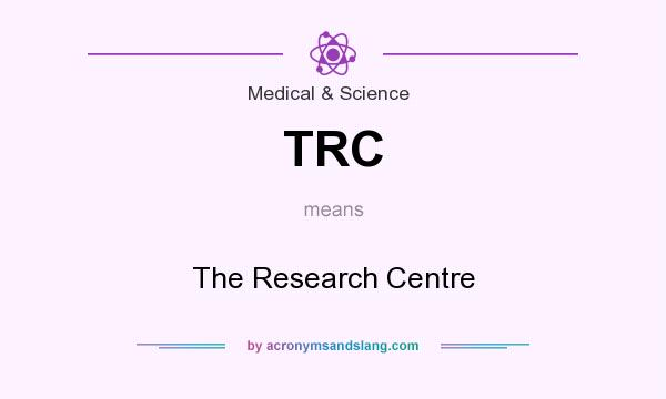 What does TRC mean? It stands for The Research Centre