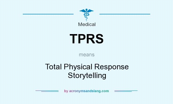 What does TPRS mean? It stands for Total Physical Response Storytelling