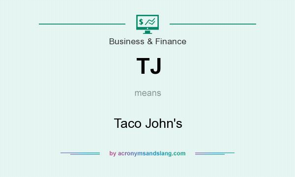 What does TJ mean? It stands for Taco John`s