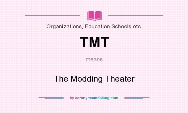 What does TMT mean? It stands for The Modding Theater