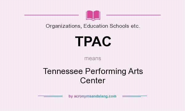 What does TPAC mean? It stands for Tennessee Performing Arts Center