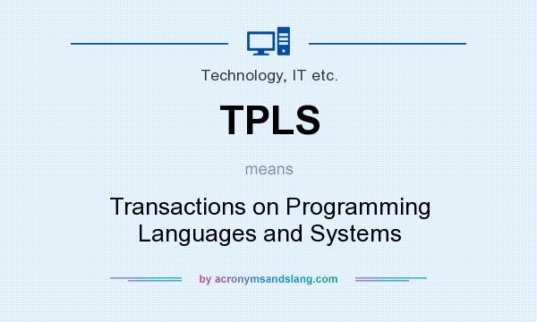 What does TPLS mean? It stands for Transactions on Programming Languages and Systems