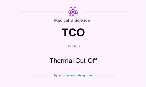 What does TCO mean? It stands for Thermal Cut-Off