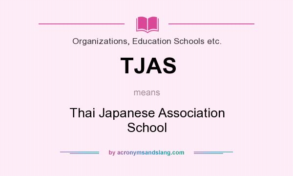 What does TJAS mean? It stands for Thai Japanese Association School