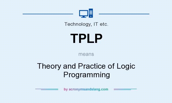What does TPLP mean? It stands for Theory and Practice of Logic Programming