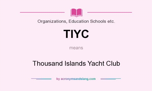 What does TIYC mean? It stands for Thousand Islands Yacht Club