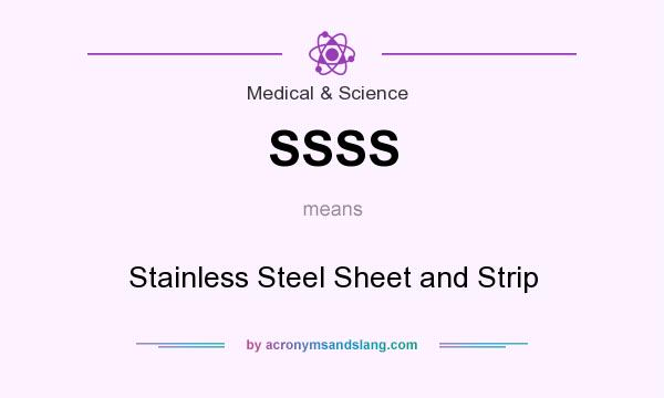 What does SSSS mean? It stands for Stainless Steel Sheet and Strip