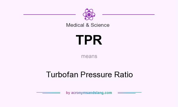 What does TPR mean? It stands for Turbofan Pressure Ratio
