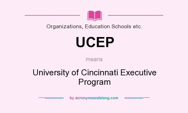 What does UCEP mean? It stands for University of Cincinnati Executive Program