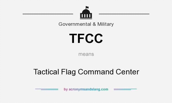 What does TFCC mean? It stands for Tactical Flag Command Center