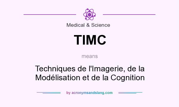 What does TIMC mean? It stands for Techniques de l`Imagerie, de la Modélisation et de la Cognition