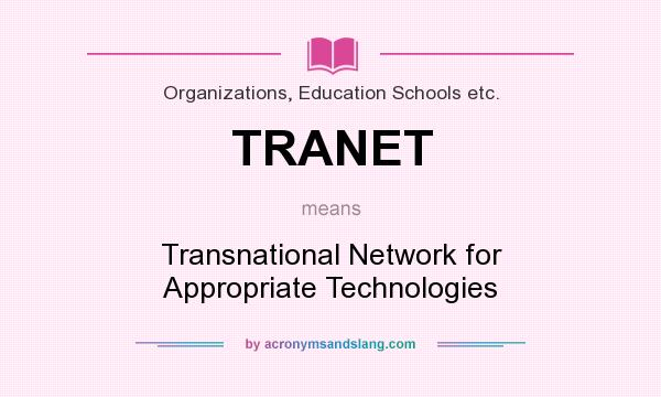 What does TRANET mean? It stands for Transnational Network for Appropriate Technologies