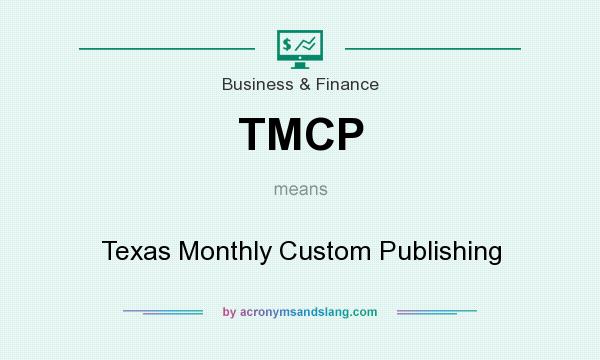 What does TMCP mean? It stands for Texas Monthly Custom Publishing