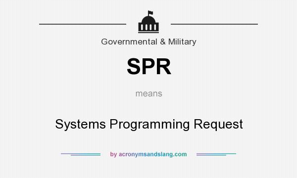 What does SPR mean? It stands for Systems Programming Request