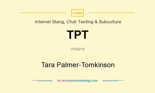 What does TPT mean? It stands for Tara Palmer-Tomkinson