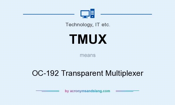 What does TMUX mean? It stands for OC-192 Transparent Multiplexer