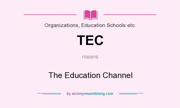 What does TEC mean? It stands for The Education Channel