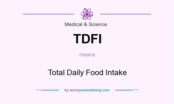 What does TDFI mean? It stands for Total Daily Food Intake
