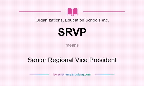 What does SRVP mean? It stands for Senior Regional Vice President