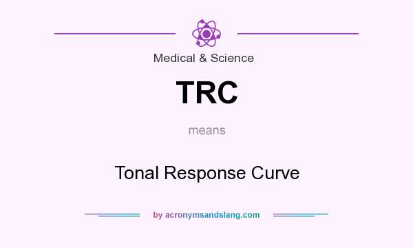 What does TRC mean? It stands for Tonal Response Curve