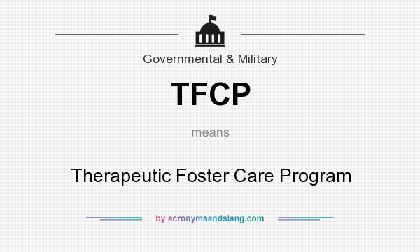 What does TFCP mean? It stands for Therapeutic Foster Care Program