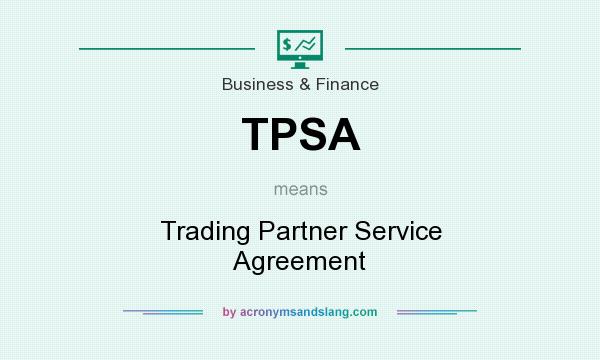 What does TPSA mean? It stands for Trading Partner Service Agreement