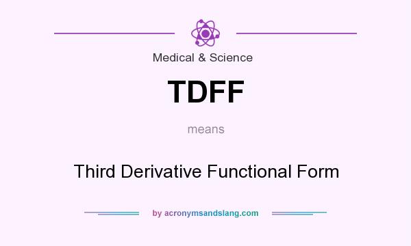 What does TDFF mean? It stands for Third Derivative Functional Form