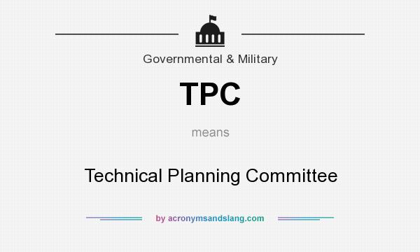 What does TPC mean? It stands for Technical Planning Committee
