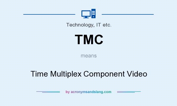 What does TMC mean? It stands for Time Multiplex Component Video