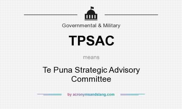 What does TPSAC mean? It stands for Te Puna Strategic Advisory Committee