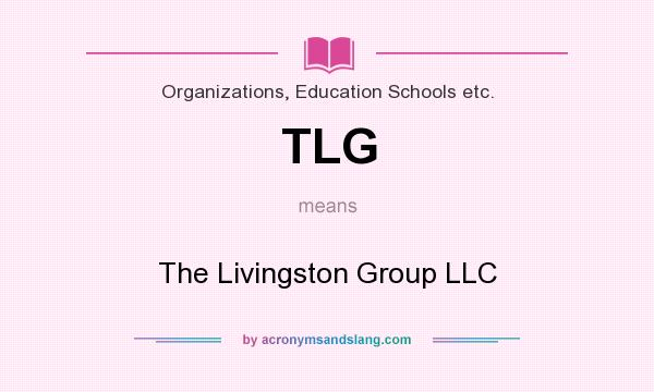 What does TLG mean? It stands for The Livingston Group LLC