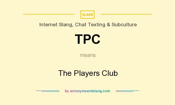 What does TPC mean? It stands for The Players Club