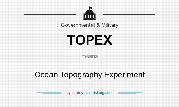 What does TOPEX mean? It stands for Ocean Topography Experiment