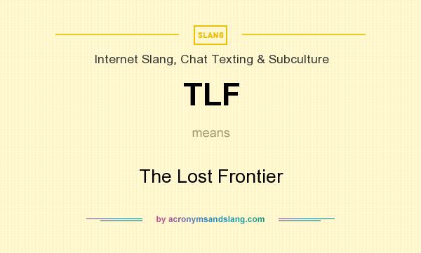 What does TLF mean? It stands for The Lost Frontier