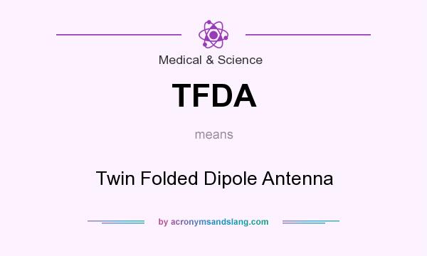 What does TFDA mean? It stands for Twin Folded Dipole Antenna