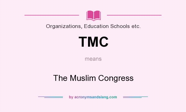 What does TMC mean? It stands for The Muslim Congress