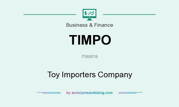What does TIMPO mean? It stands for Toy Importers Company