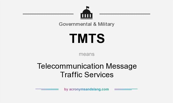 What does TMTS mean? It stands for Telecommunication Message Traffic Services