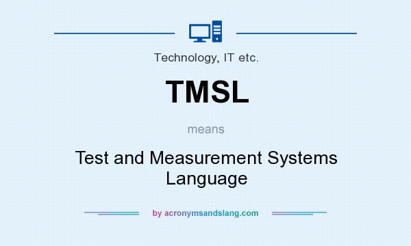 What does TMSL mean? It stands for Test and Measurement Systems Language