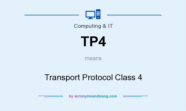 What does TP4 mean? It stands for Transport Protocol Class 4