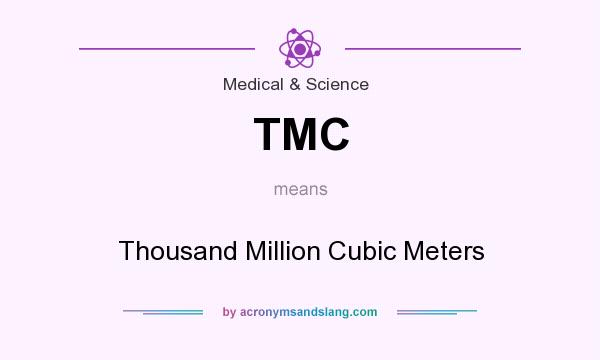 What does TMC mean? It stands for Thousand Million Cubic Meters