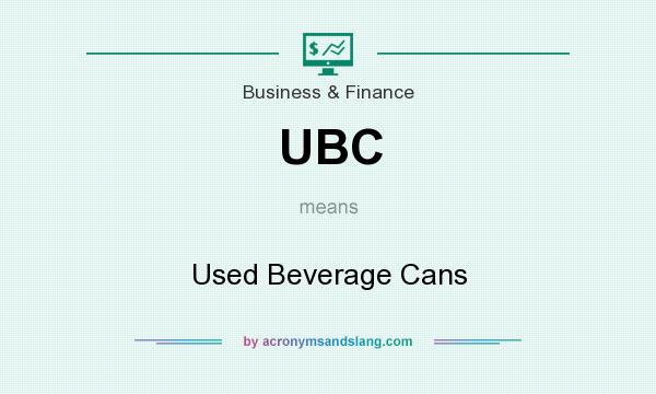 What does UBC mean? It stands for Used Beverage Cans