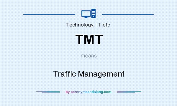 What does TMT mean? It stands for Traffic Management