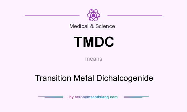 What does TMDC mean? It stands for Transition Metal Dichalcogenide