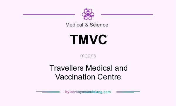 What does TMVC mean? It stands for Travellers Medical and Vaccination Centre