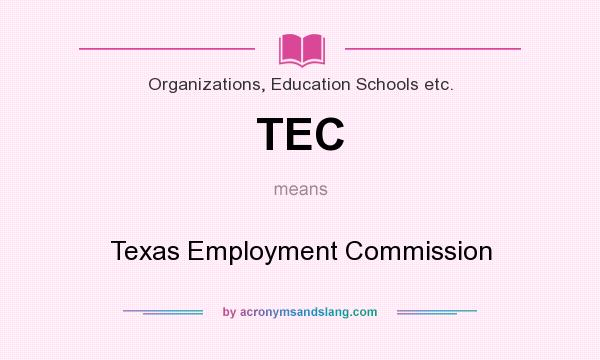 What does TEC mean? It stands for Texas Employment Commission