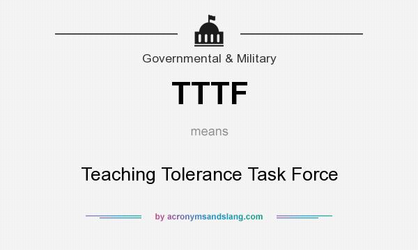 What does TTTF mean? It stands for Teaching Tolerance Task Force