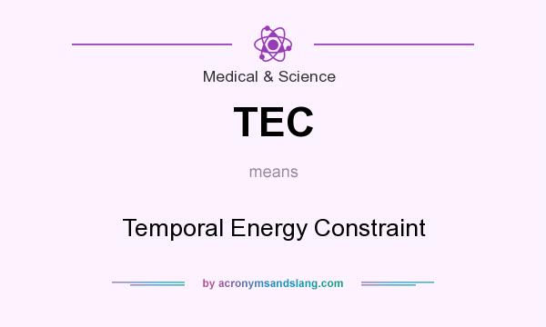 What does TEC mean? It stands for Temporal Energy Constraint